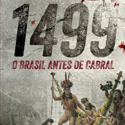 1499 : O BRASIL ANTES DE CABRAL