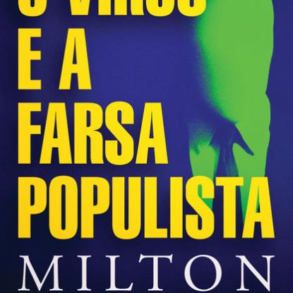 O VÍRUS E A FARSA POPULISTA