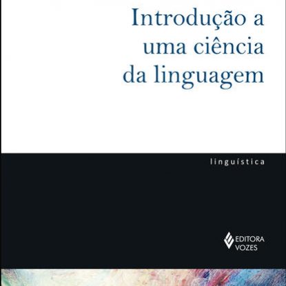 INTRODUÇÃO A UMA CIÊNCIA DA LINGUAGEM