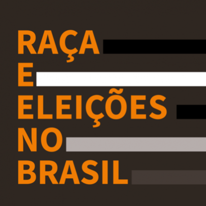 RAÇA E ELEIÇÕES NO BRASIL