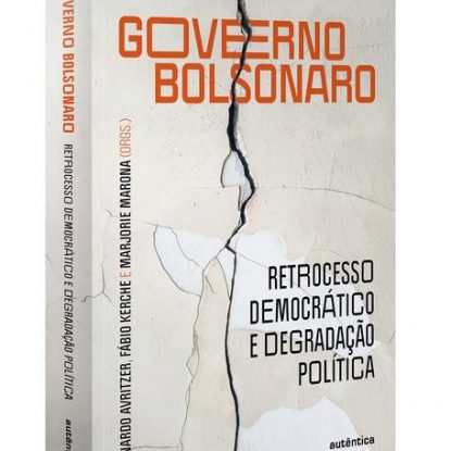 GOVERNO BOLSONARO - RETROCESSO DEMOCRÁTICO E DEGRADAÇÃO POLÍTICA