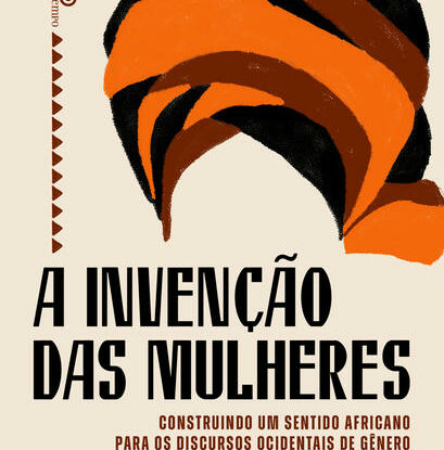 A INVENÇÃO DAS MULHERES