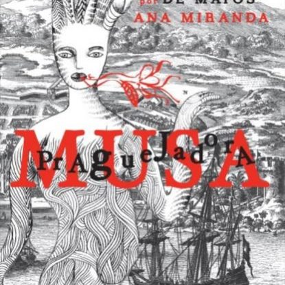MUSA PRAGUEJADORA - A VIDA DE GREGÓRIO DE MATOS