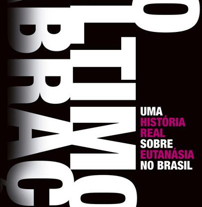 O ÚLTIMO ABRAÇO - UMA HISTÓRIA REAL SOBRE EUTANÁSIA NO BRASIL