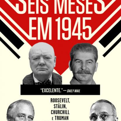 SEIS MESES EM 1945