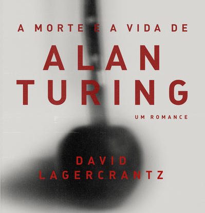 A MORTE E A VIDA DE ALAN TURING