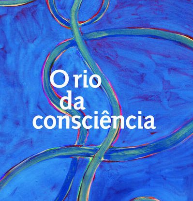 O RIO DA CONSCIÊNCIA