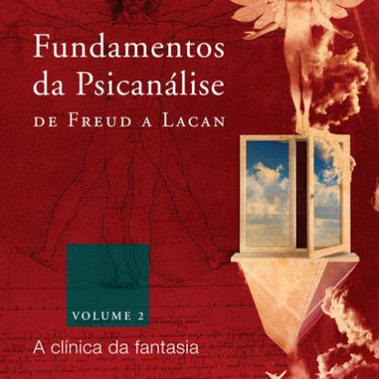 FUNDAMENTOS DA PSICANÁLISE DE FREUD A LACAN (VOL. 2)