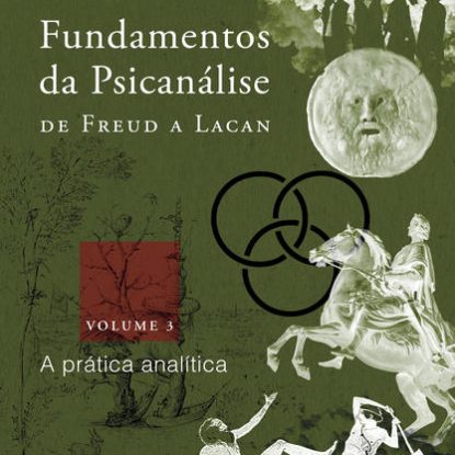 FUNDAMENTOS DA PSICANÁLISE DE FREUD A LACAN (VOL. 3)