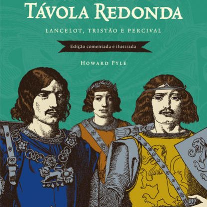 TRÊS GRANDES CAVALEIROS DA TÁVOLA REDONDA