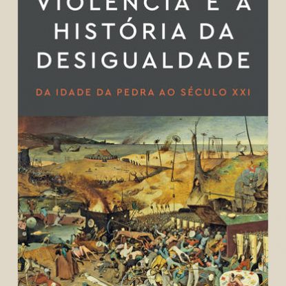 VIOLÊNCIA E A HISTÓRIA DA DESIGUALDADE