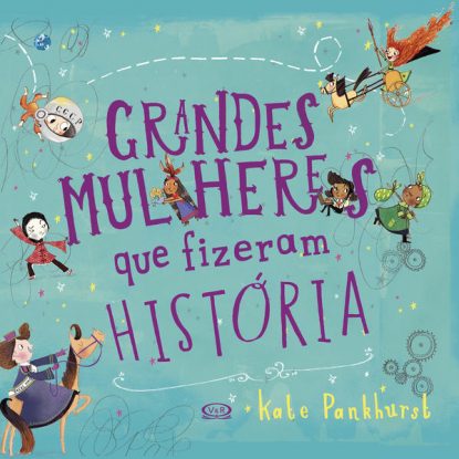 GRANDES MULHERES QUE FIZERAM HISTÓRIA