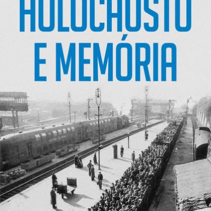 HOLOCAUSTO E MEMÓRIA