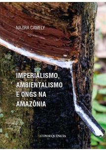 IMPERIALISMO, AMBIENTALISMO E ONGS NA AMAZÔNIA