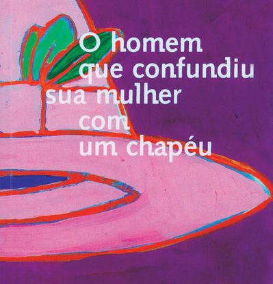 O HOMEM QUE CONFUNDIU SUA MULHER COM UM CHAPÉU