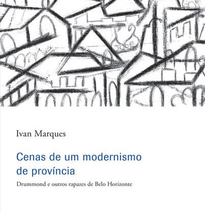 CENAS DE UM MODERNISMO DE PROVÍNCIA