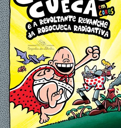 CAPITÃO CUECA E A REVOLTANTE REVANCHE DA ROBOCUECA RADIOATIVA - EM CORES!