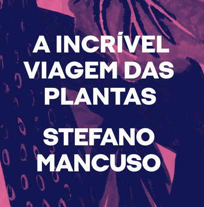 A INCRÍVEL VIAGEM DAS PLANTAS