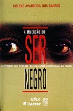 A INVENÇÃO DO SER NEGRO