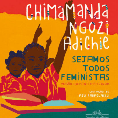 SEJAMOS TODOS FEMINISTAS (EDIÇÃO DE LUXO ILUSTRADA)