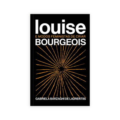 Louise Bourgeois e modos feministas de criar