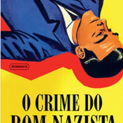 O crime do bom nazista