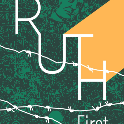 Ruth First e a luta contra o apartheid sul-africano