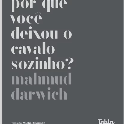 Por que você deixou o cavalo sozinho?